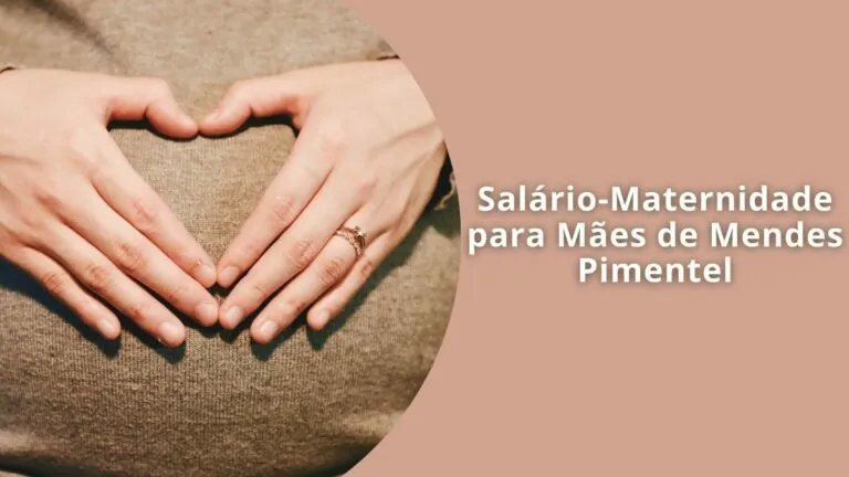 Salário-Maternidade para Mães de Mendes Pimentel