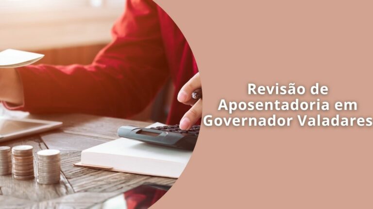 Revisão de Aposentadoria em Governador Valadares