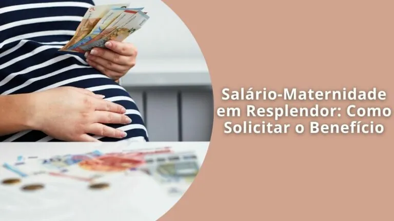 Salário-Maternidade em Resplendor Quem Tem Direito e Como Solicitar o Benefício