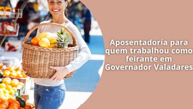 Aposentadoria para quem trabalhou como feirante em Governador Valadares