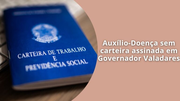 Auxílio-Doença sem carteira assinada em Governador Valadares