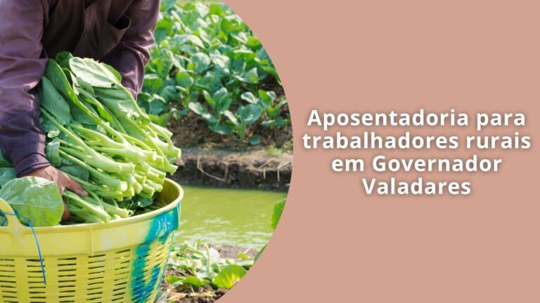 Aposentadoria para trabalhadores rurais em Governador Valadares