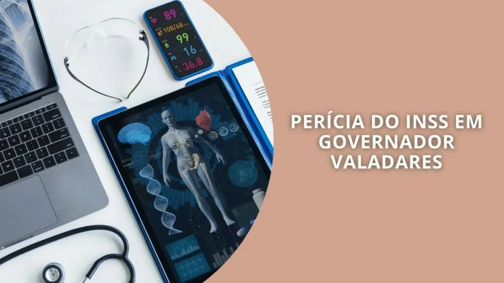 Perícia médica do INSS em Governador Valadares: como funciona