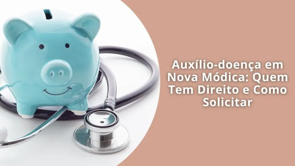 Auxílio-doença em Nova Módica Quem Tem Direito e Como Solicitar