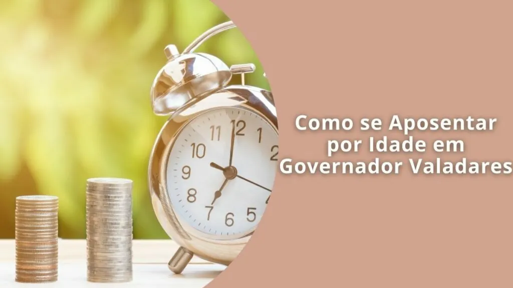 Como se Aposentar por Idade em Governador Valadares