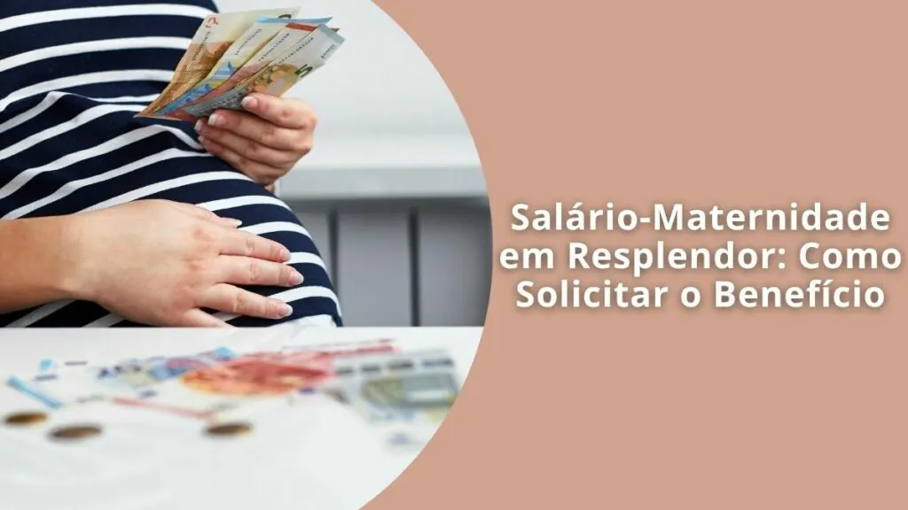 Salário-Maternidade em Resplendor Quem Tem Direito e Como Solicitar o Benefício